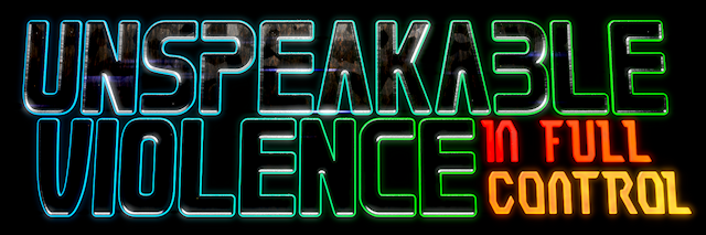 Unspeakable Violence In Full Control: A Title!